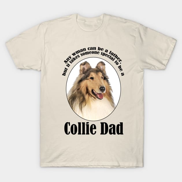 Collie Dad T-Shirt by You Had Me At Woof